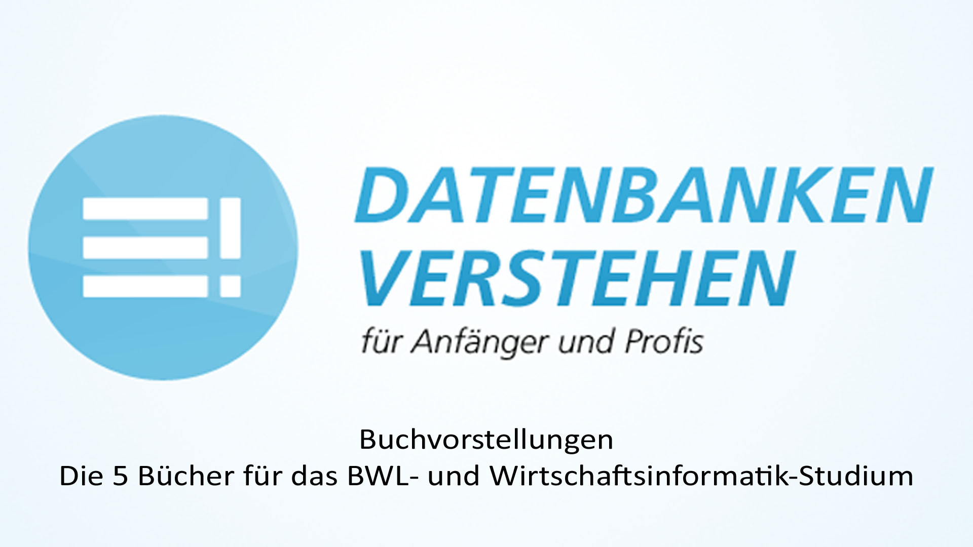 Die 5 Bücher für BWL und Wirtschaftsinformatik zum Semesterbeginn! | Datenbank Blog