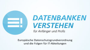 EU-DSGVO und die Folgen für IT-Abteilungen