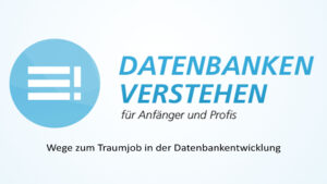 Wege zum Traumjob in der Datenbankentwicklung